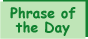 Phrase of the Day �����̃t���[�Y